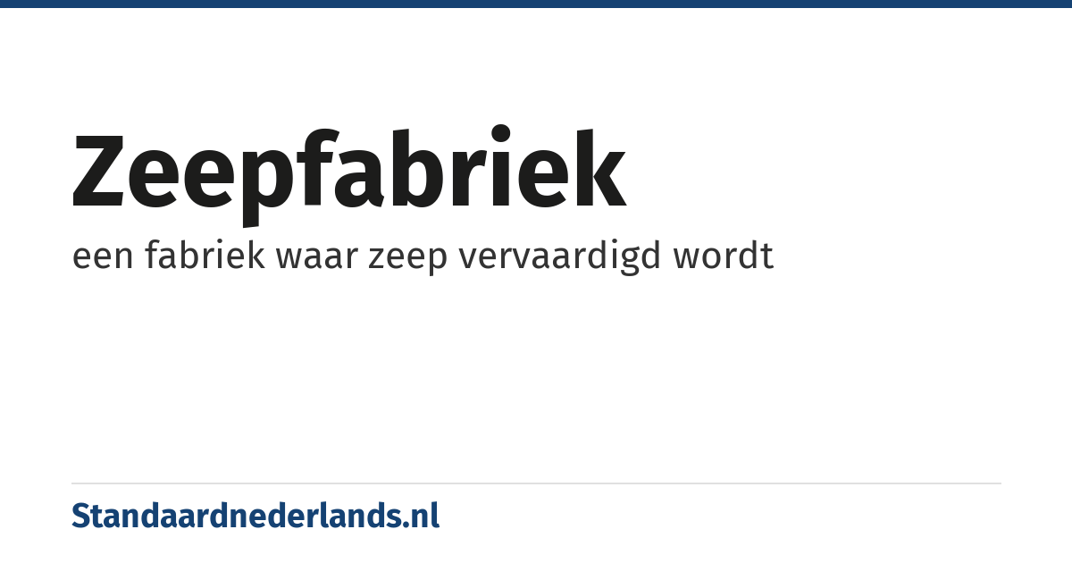 zeepfabriek: een fabriek waar zeep vervaardigd wordt