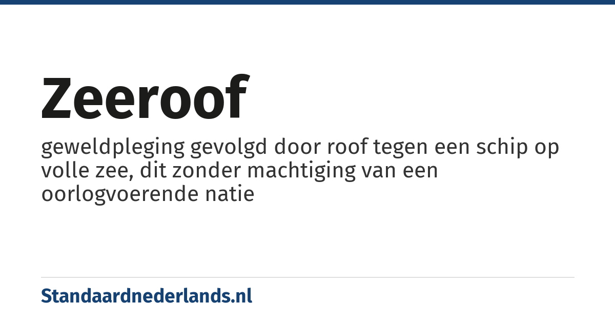 zeeroof: geweldpleging gevolgd door roof tegen een schip op volle zee, dit zonder machtiging van een oorlogvoerende natie