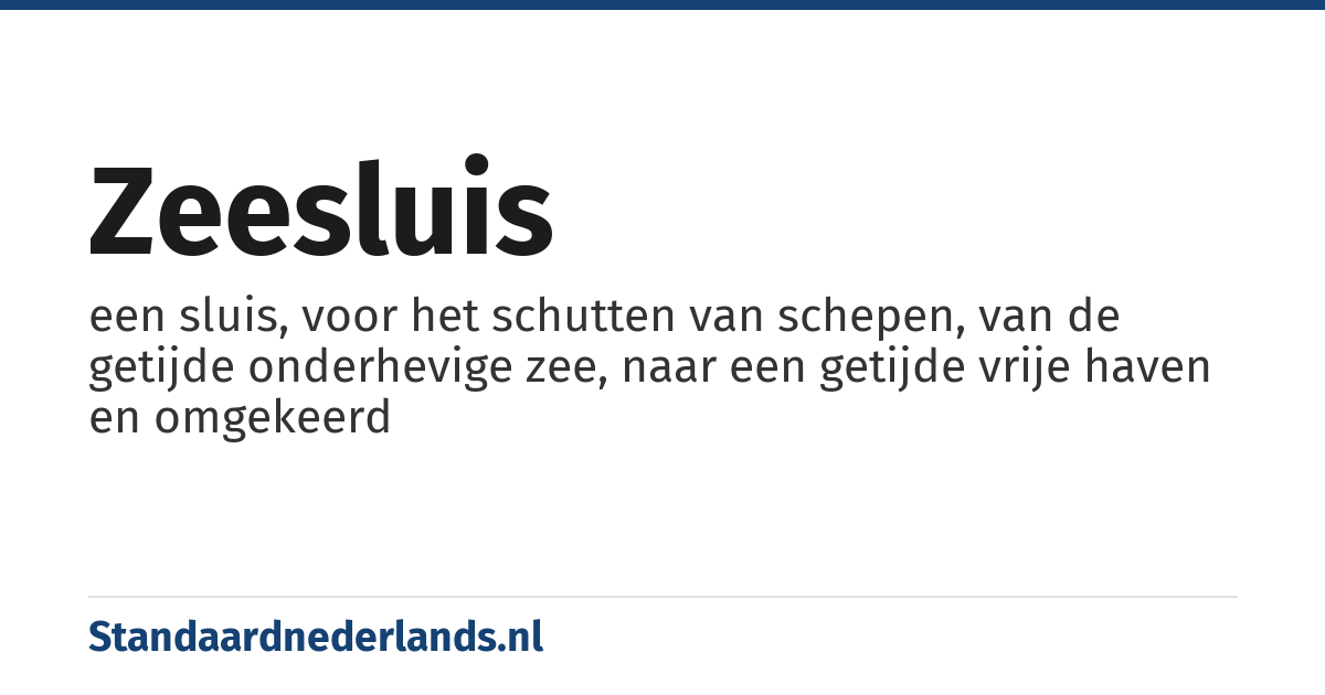 zeesluis: een sluis, voor het schutten van schepen, van de getijde onderhevige zee, naar een getijde vrije haven en omgekeerd