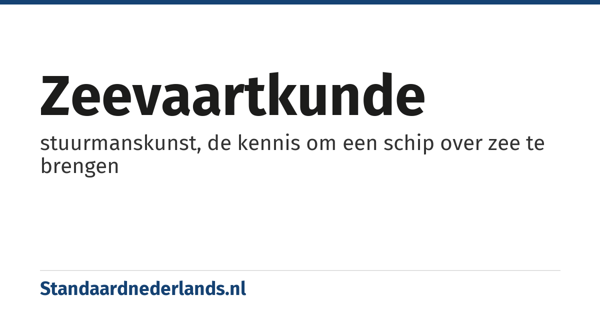 zeevaartkunde: stuurmanskunst, de kennis om een schip over zee te brengen