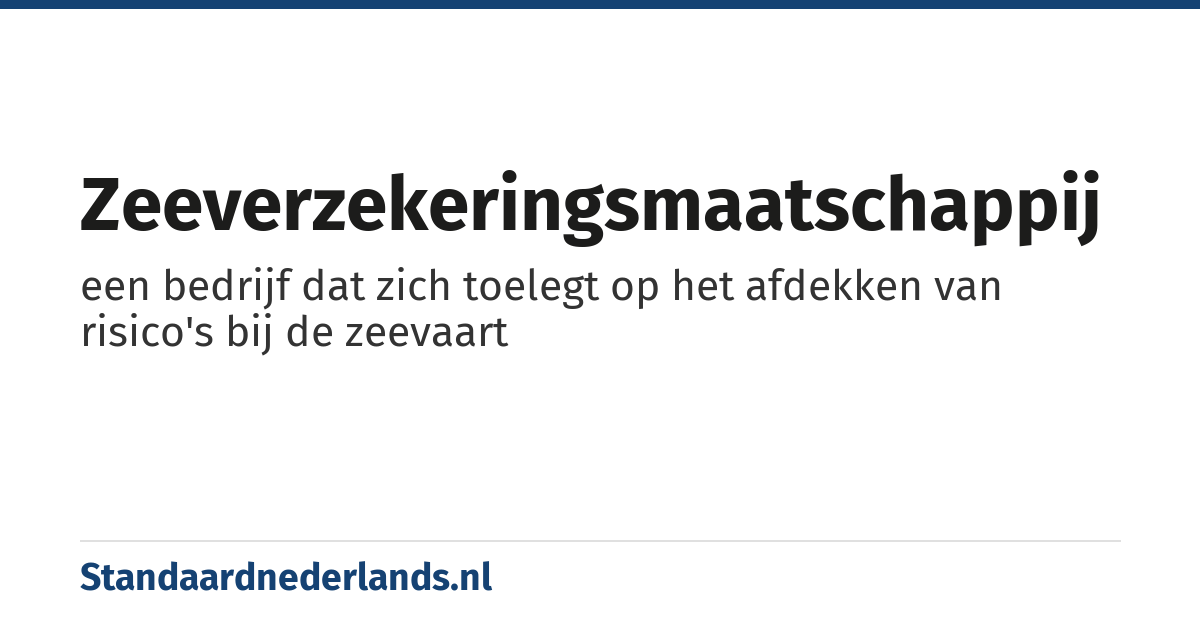 zeeverzekeringsmaatschappij: een bedrijf dat zich toelegt op het afdekken van risico's bij de zeevaart