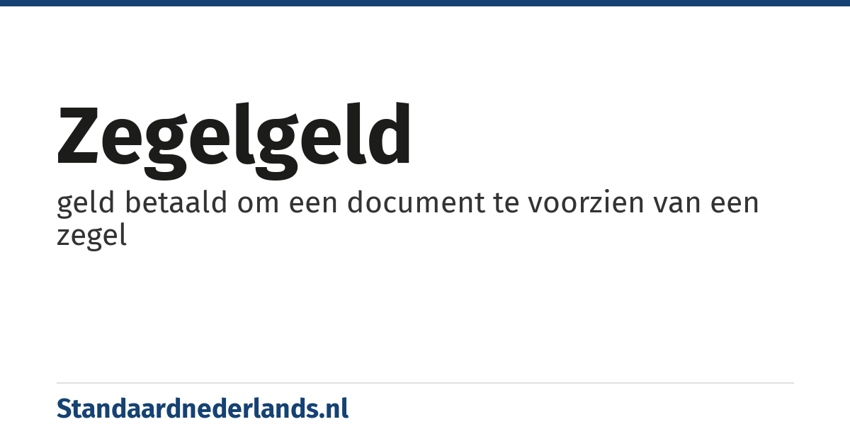 zegelgeld: geld betaald om een document te voorzien van een zegel