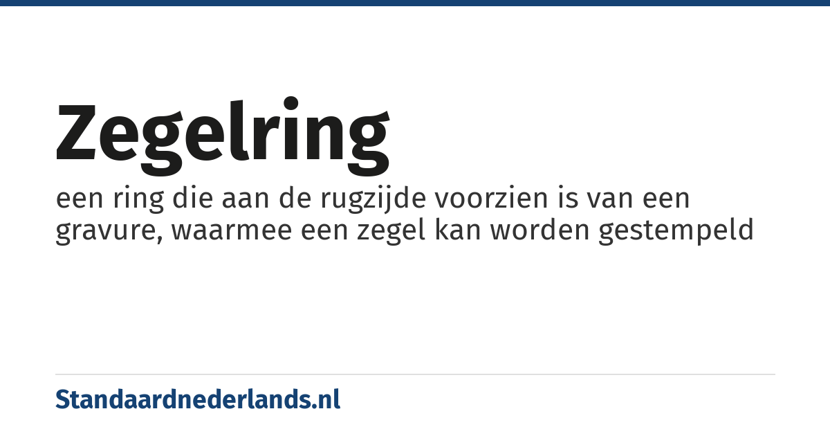 zegelring: een ring die aan de rugzijde voorzien is van een gravure, waarmee een zegel kan worden gestempeld