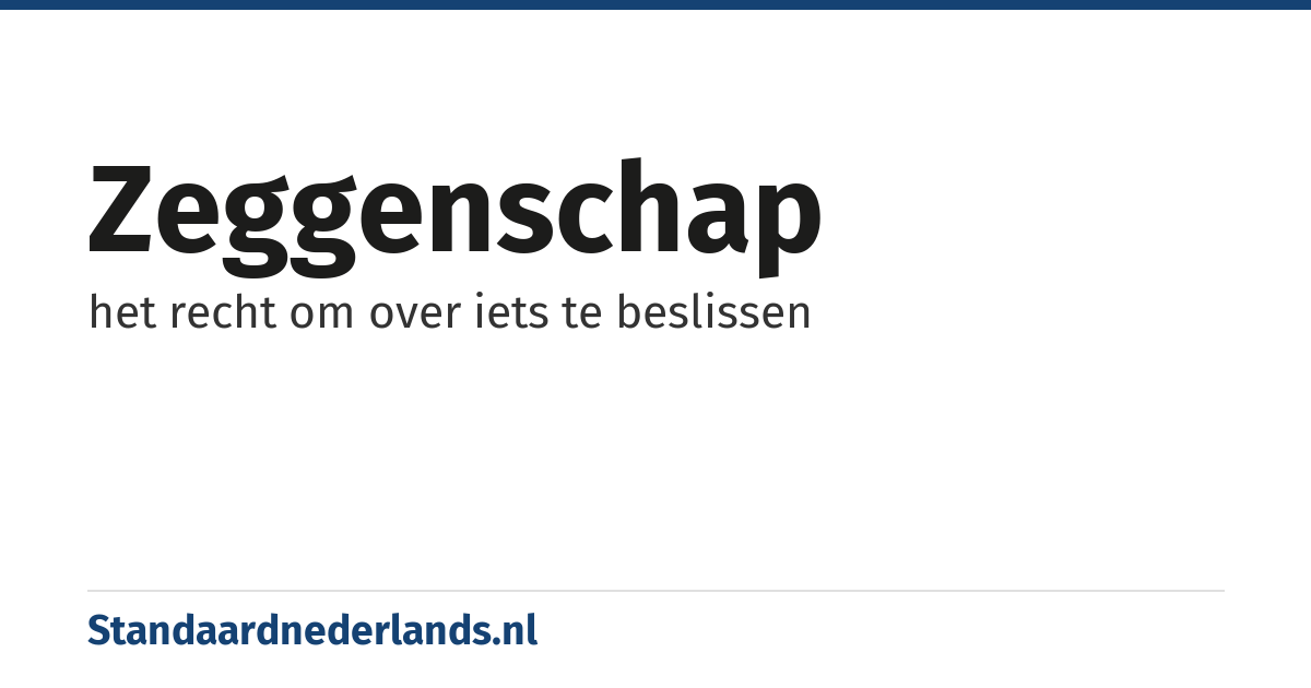 zeggenschap: het recht om over iets te beslissen