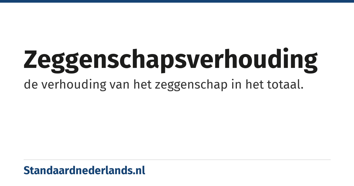 zeggenschapsverhouding: de verhouding van het zeggenschap in het totaal.