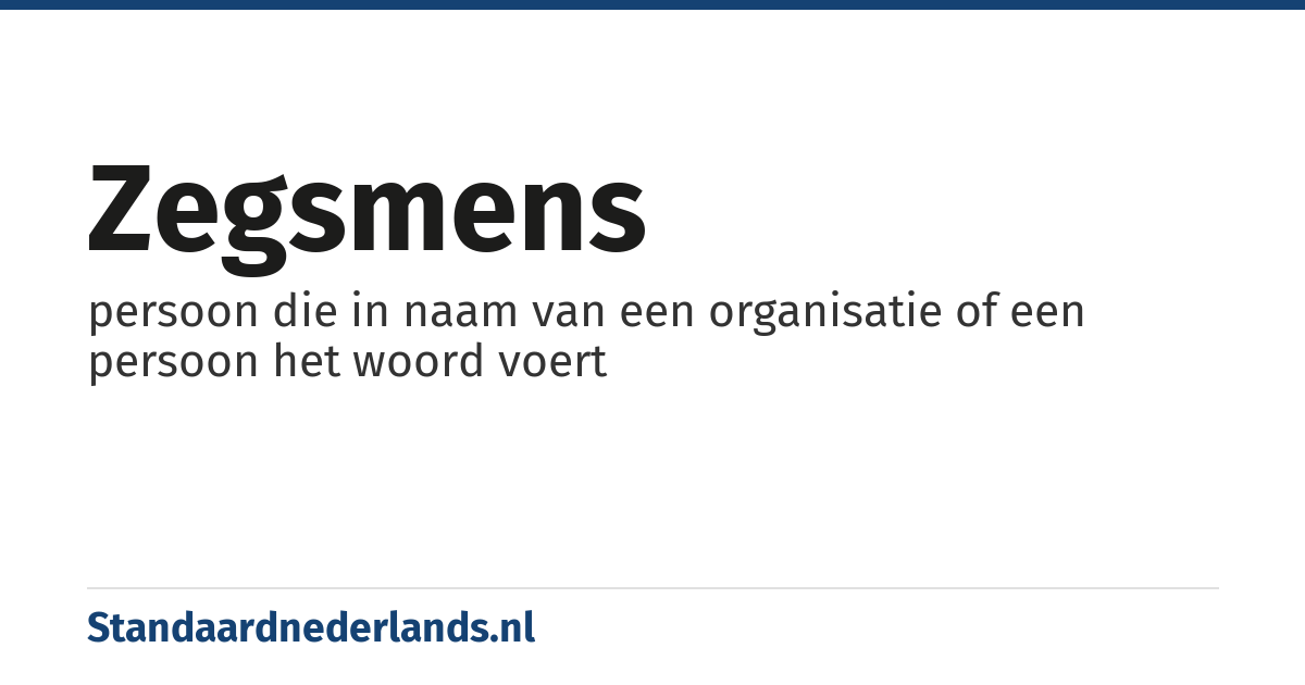 zegsmens: persoon die in naam van een organisatie of een persoon het woord voert