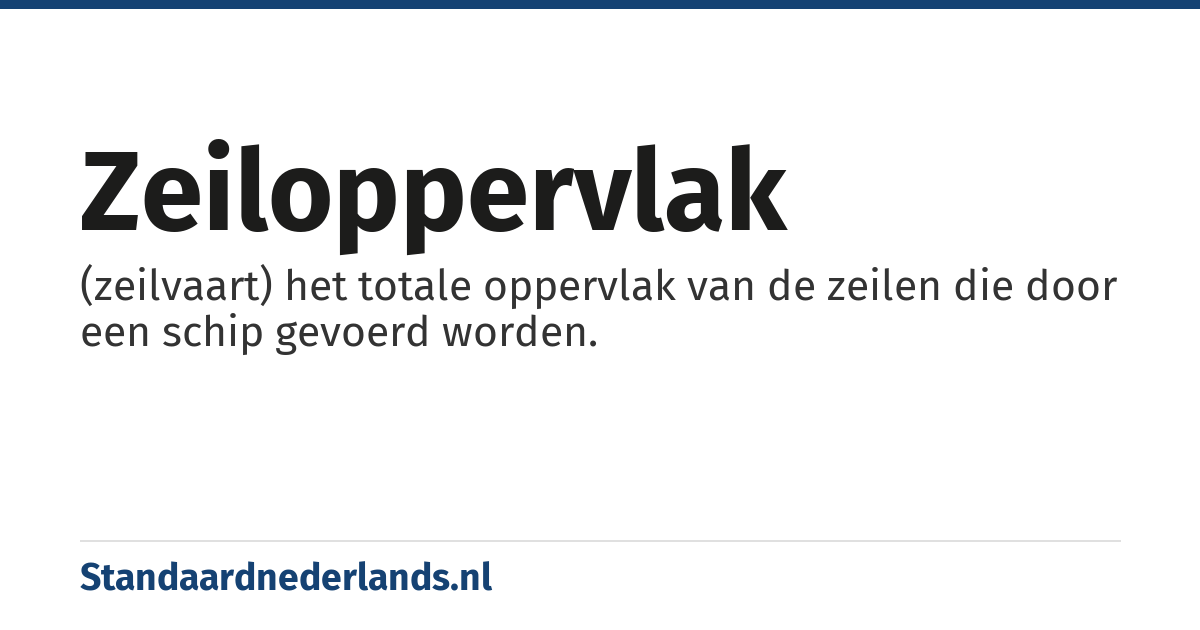 zeiloppervlak: (zeilvaart) het totale oppervlak van de zeilen die door een schip gevoerd worden.