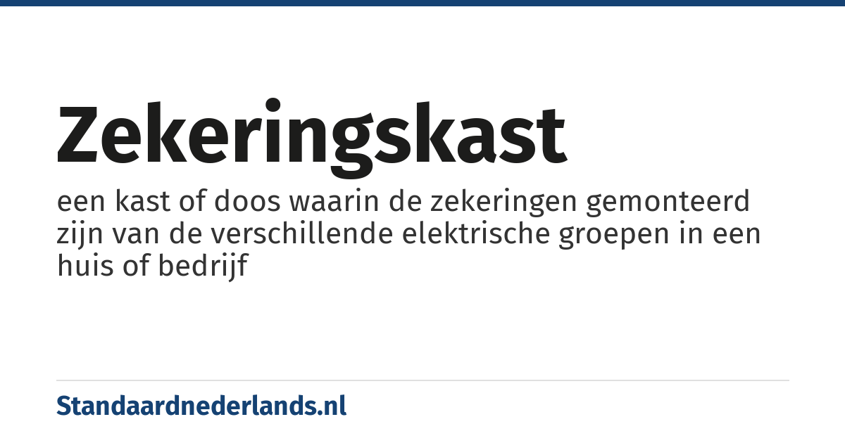 zekeringskast: een kast of doos waarin de zekeringen gemonteerd zijn van de verschillende elektrische groepen in een huis of bedrijf