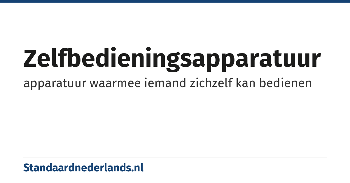 zelfbedieningsapparatuur: apparatuur waarmee iemand zichzelf kan bedienen