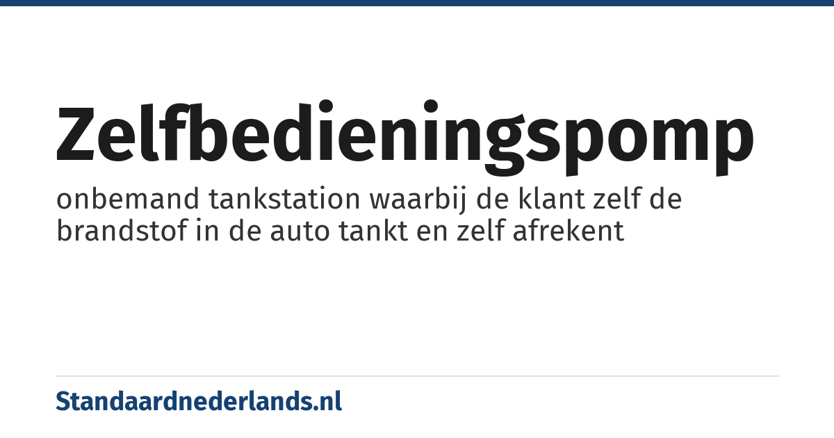 zelfbedieningspomp: onbemand tankstation waarbij de klant zelf de brandstof in de auto tankt en zelf afrekent