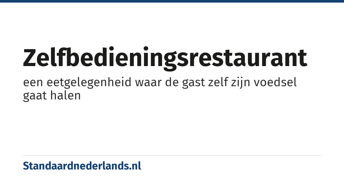zelfbedieningsrestaurant: een eetgelegenheid waar de gast zelf zijn voedsel gaat halen