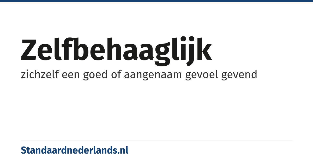 zelfbehaaglijk: zichzelf een goed of aangenaam gevoel gevend