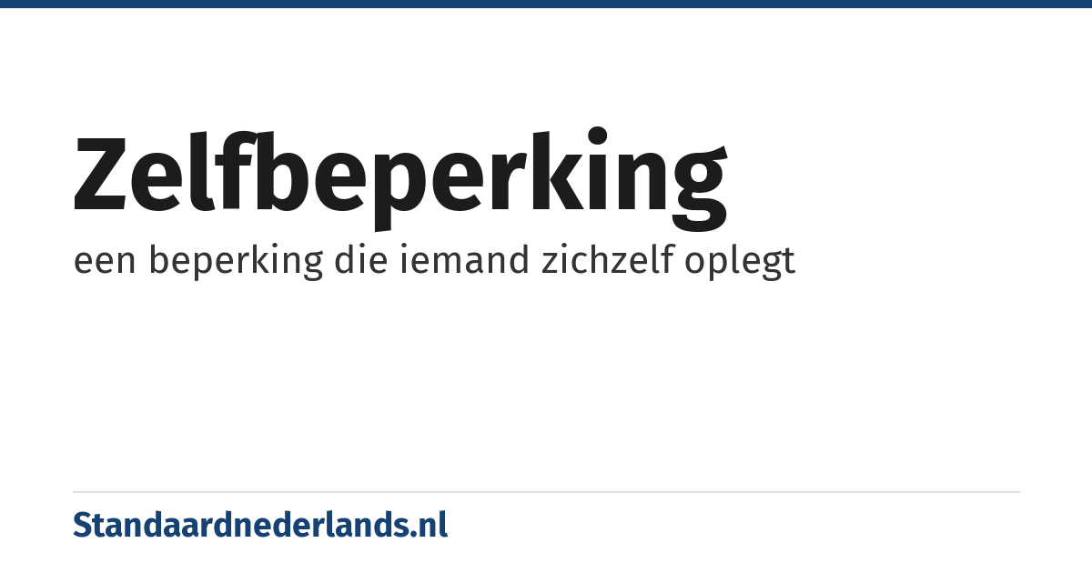 zelfbeperking: een beperking die iemand zichzelf oplegt