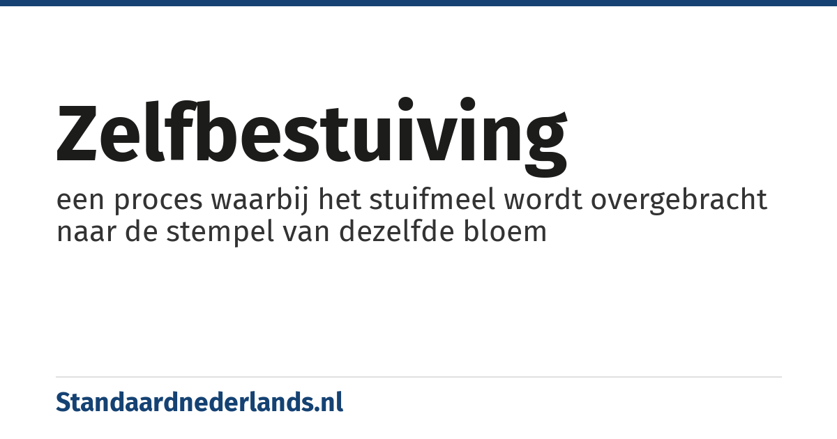 zelfbestuiving: een proces waarbij het stuifmeel wordt overgebracht naar de stempel van dezelfde bloem