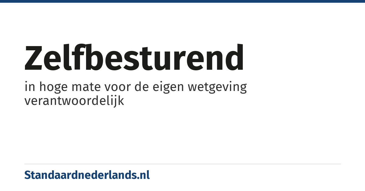 zelfbesturend: in hoge mate voor de eigen wetgeving verantwoordelijk