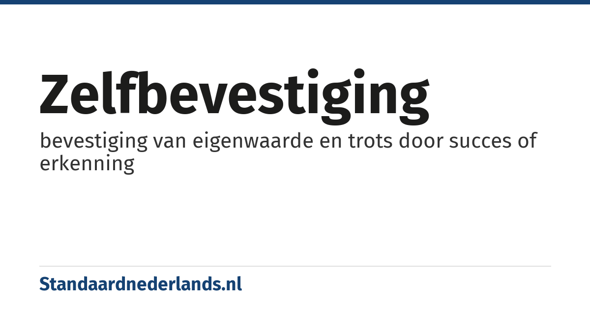 zelfbevestiging: bevestiging van eigenwaarde en trots door succes of erkenning