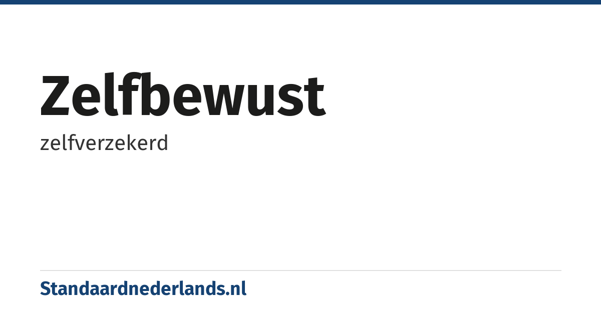 zelfbewust: zelfverzekerd