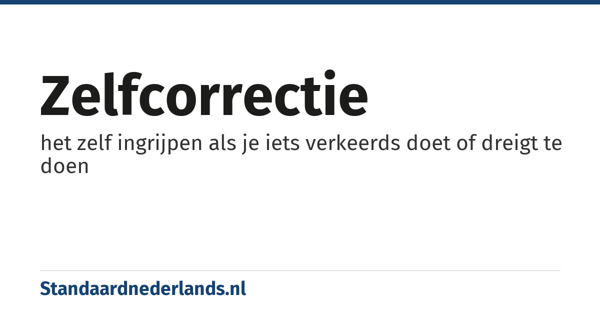 zelfcorrectie: het zelf ingrijpen als je iets verkeerds doet of dreigt te doen