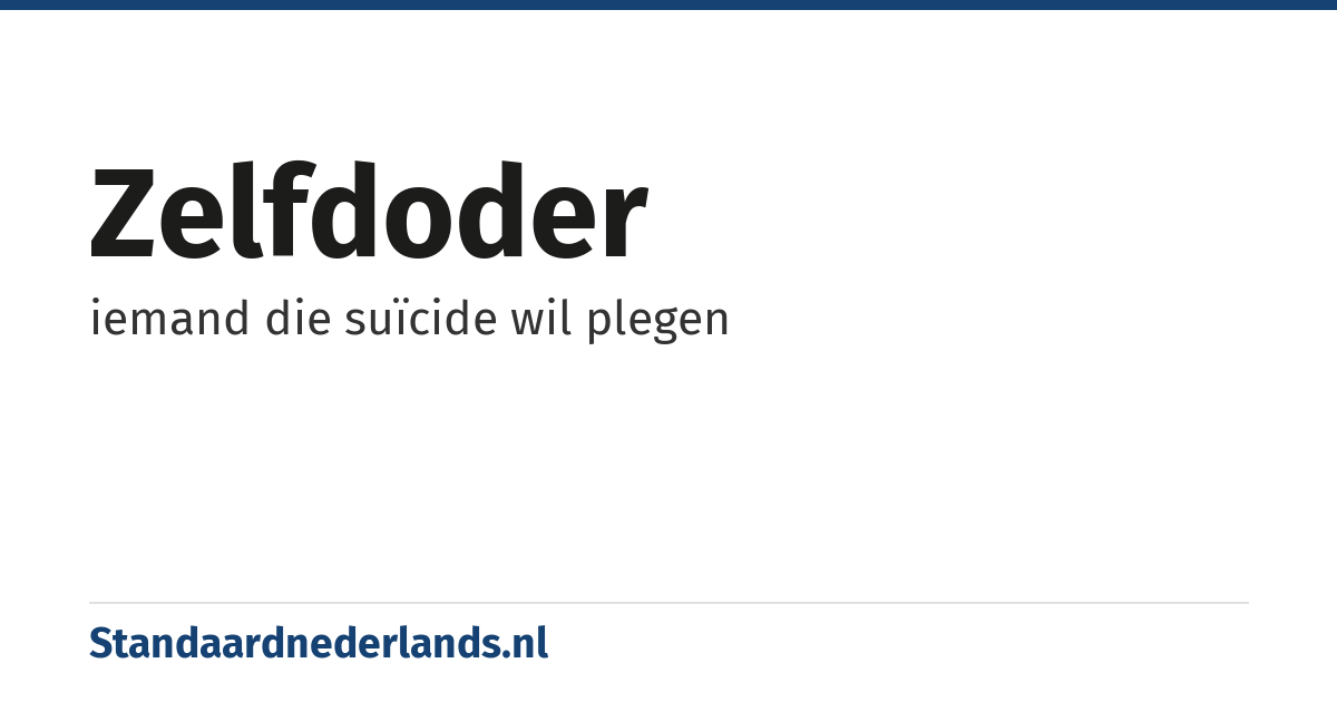 zelfdoder: iemand die suïcide wil plegen