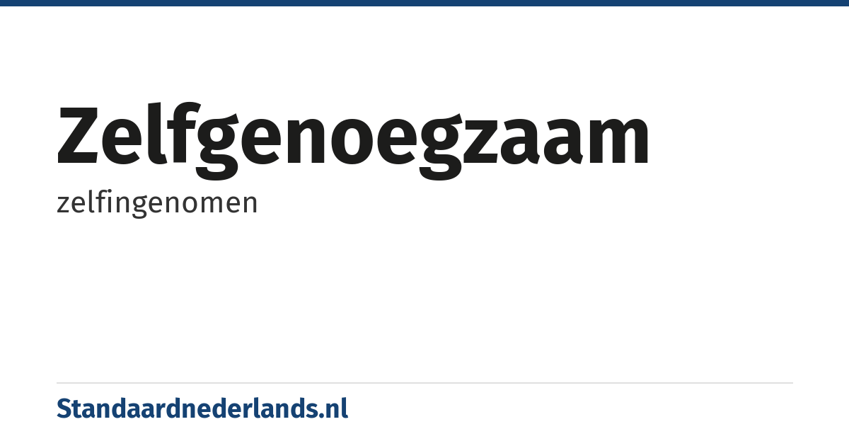 zelfgenoegzaam: zelfingenomen