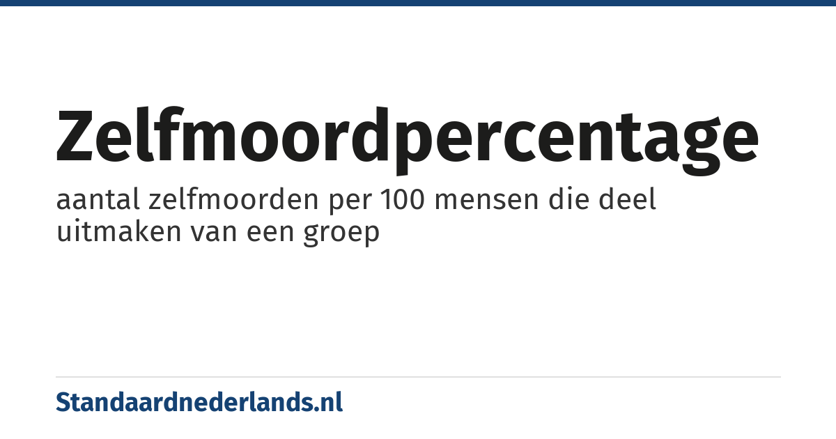 zelfmoordpercentage: aantal zelfmoorden per 100 mensen die deel uitmaken van een groep