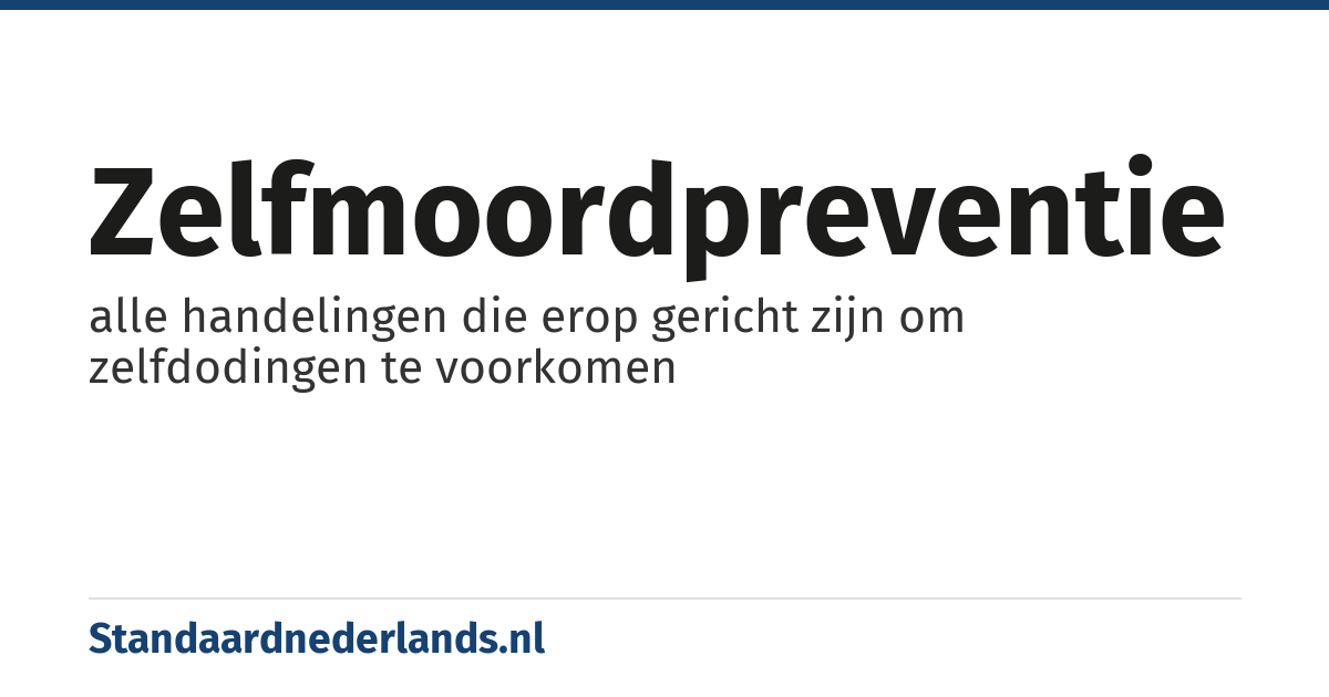 zelfmoordpreventie: alle handelingen die erop gericht zijn om zelfdodingen te voorkomen