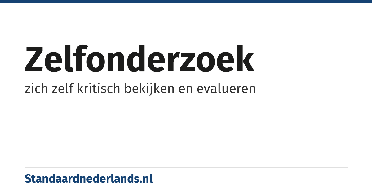 zelfonderzoek: zich zelf kritisch bekijken en evalueren