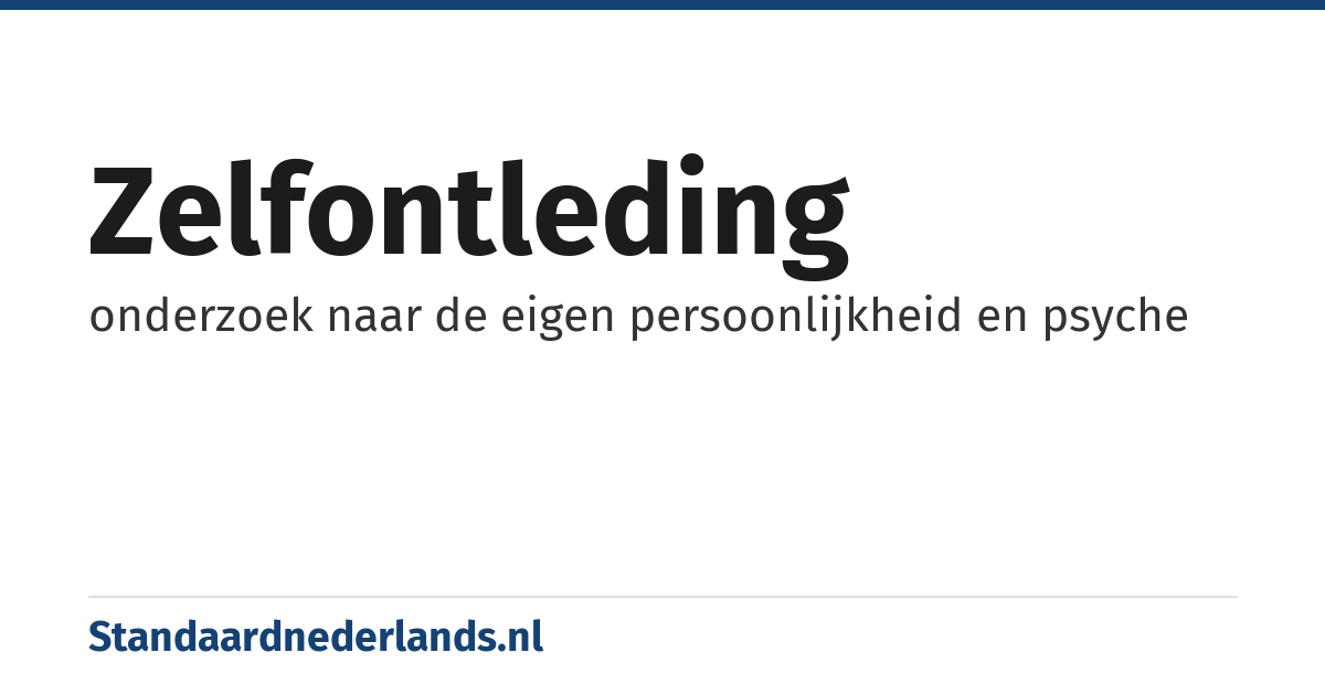 zelfontleding: onderzoek naar de eigen persoonlijkheid en psyche