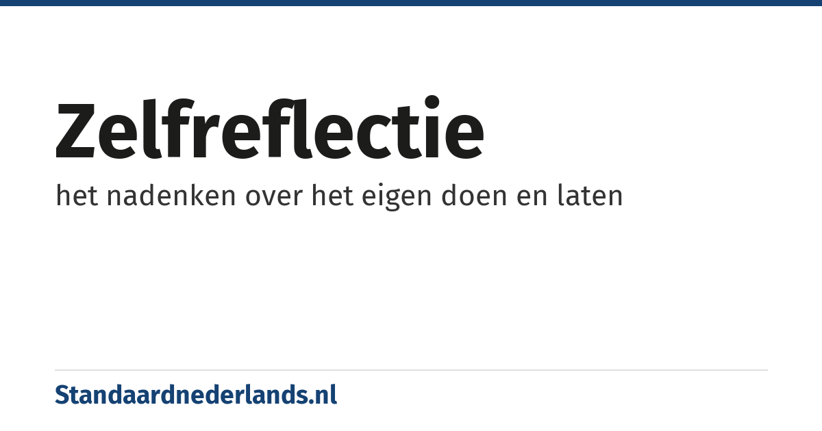 zelfreflectie: het nadenken over het eigen doen en laten