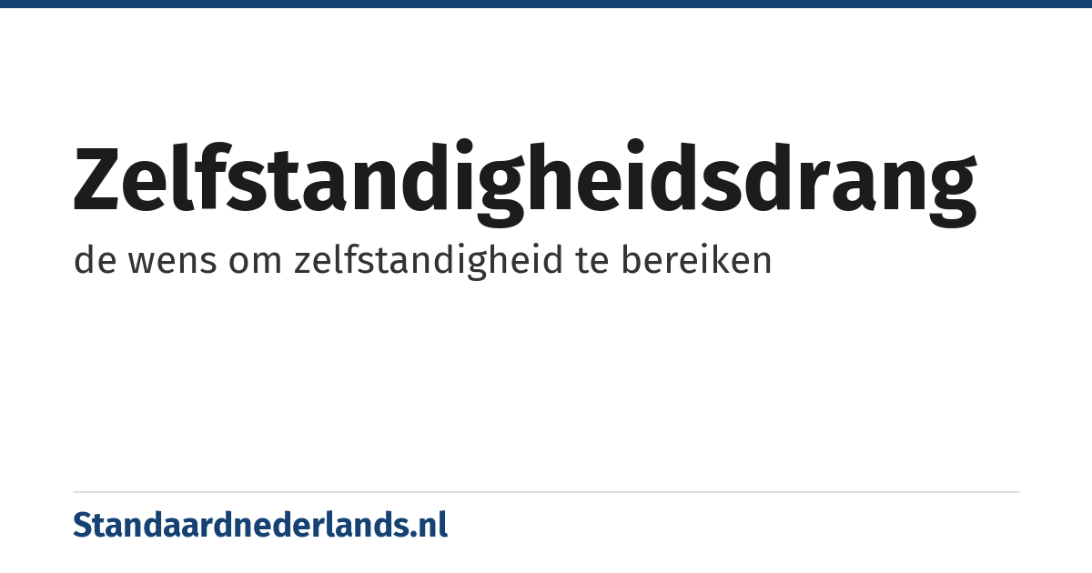 zelfstandigheidsdrang: de wens om zelfstandigheid te bereiken