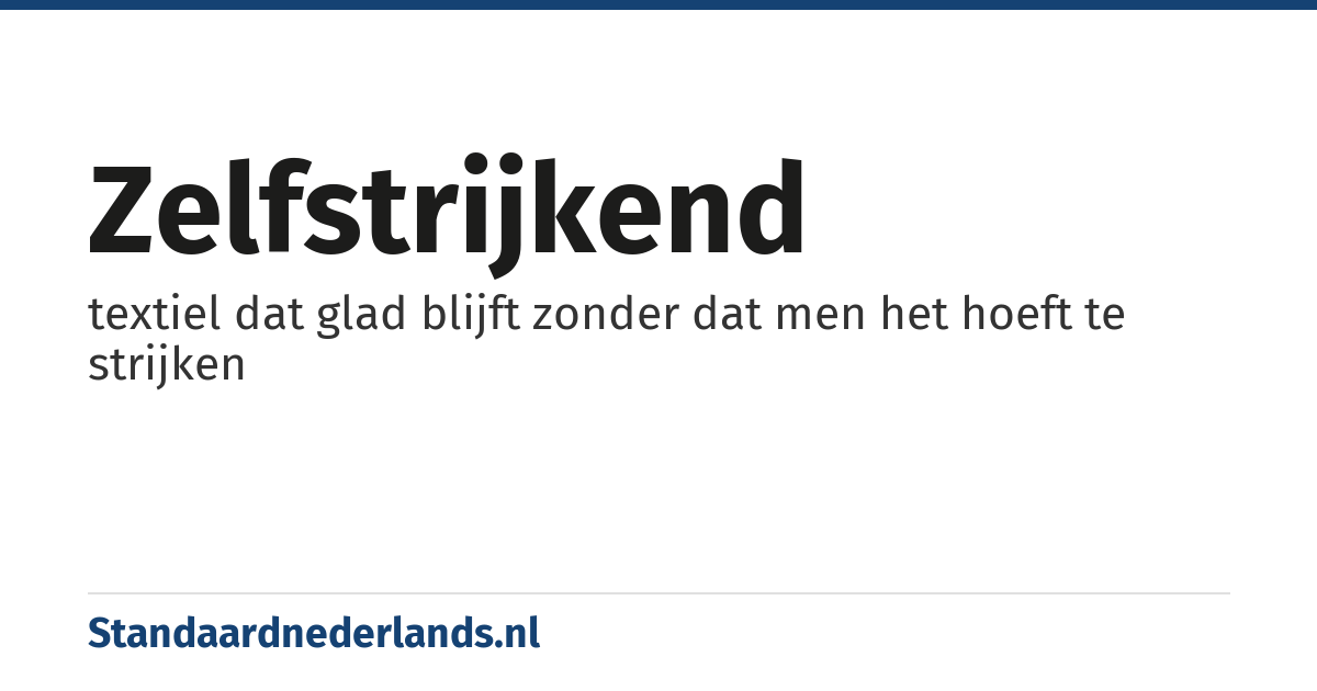zelfstrijkend: textiel dat glad blijft zonder dat men het hoeft te strijken