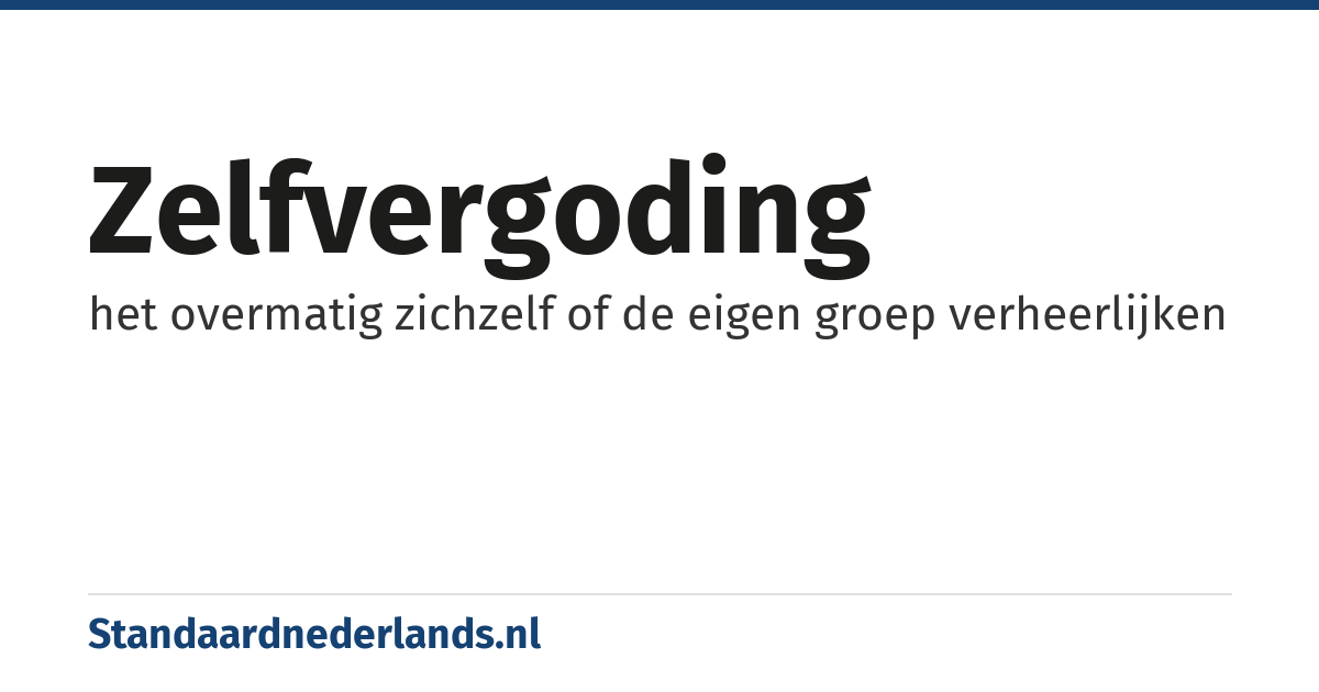 zelfvergoding: het overmatig zichzelf of de eigen groep verheerlijken