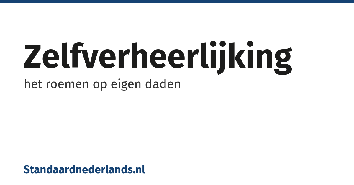 zelfverheerlijking: het roemen op eigen daden