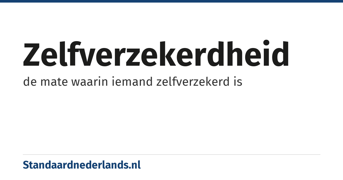 zelfverzekerdheid: de mate waarin iemand zelfverzekerd is