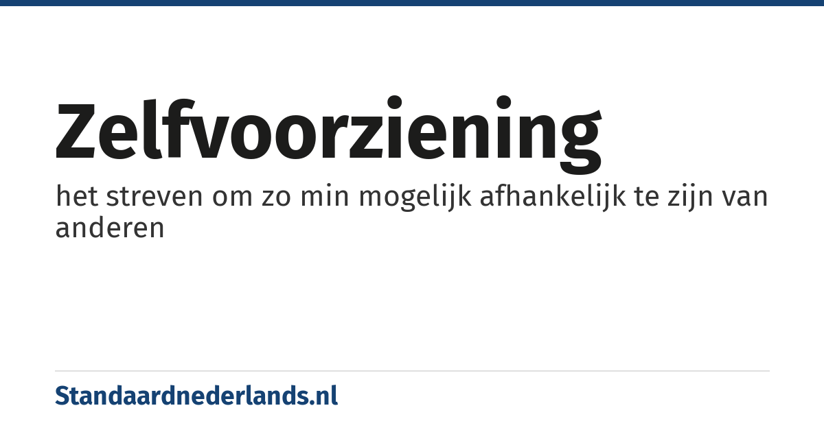 zelfvoorziening: het streven om zo min mogelijk afhankelijk te zijn van anderen