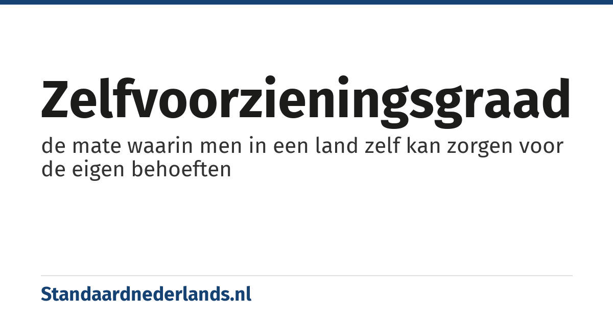 zelfvoorzieningsgraad: de mate waarin men in een land zelf kan zorgen voor de eigen behoeften