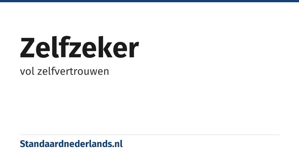 zelfzeker: vol zelfvertrouwen
