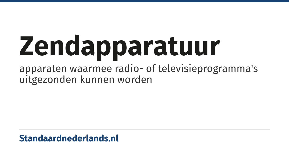 zendapparatuur: apparaten waarmee radio- of televisieprogramma's uitgezonden kunnen worden