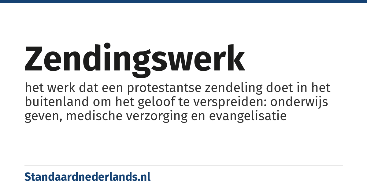 zendingswerk: het werk dat een protestantse zendeling doet in het buitenland om het geloof te verspreiden: onderwijs geven, medische verzorging en evangelisatie