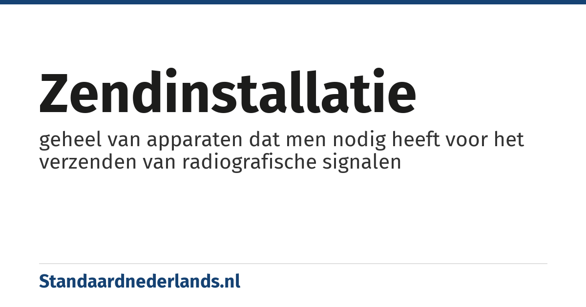 zendinstallatie: geheel van apparaten dat men nodig heeft voor het verzenden van radiografische signalen