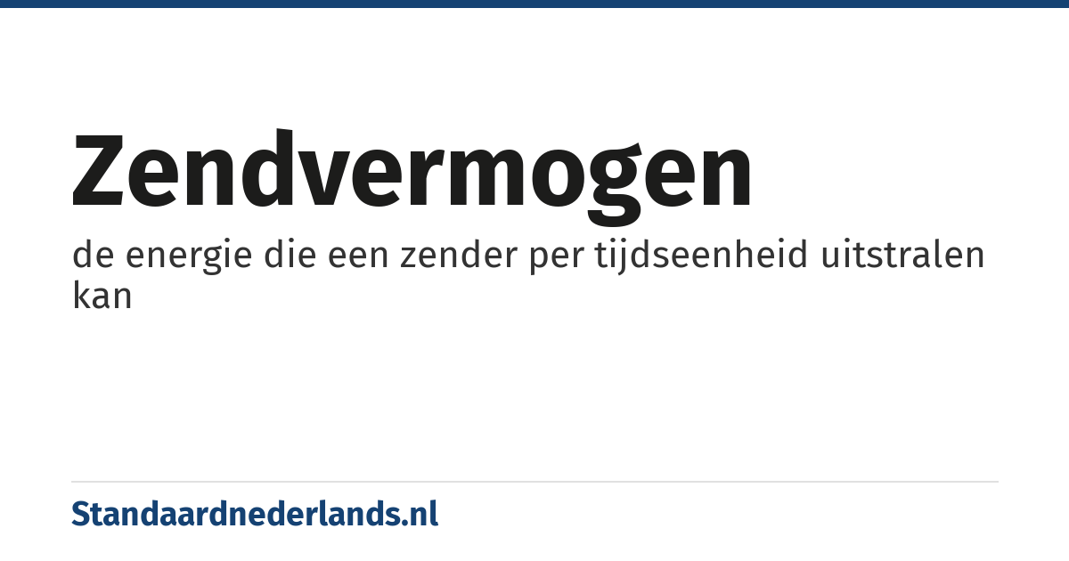 zendvermogen: de energie die een zender per tijdseenheid uitstralen kan