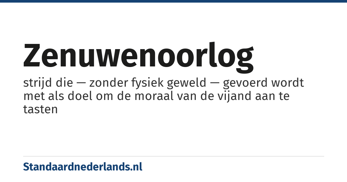 zenuwenoorlog: strijd die — zonder fysiek geweld — gevoerd wordt met als doel om de moraal van de vijand aan te tasten