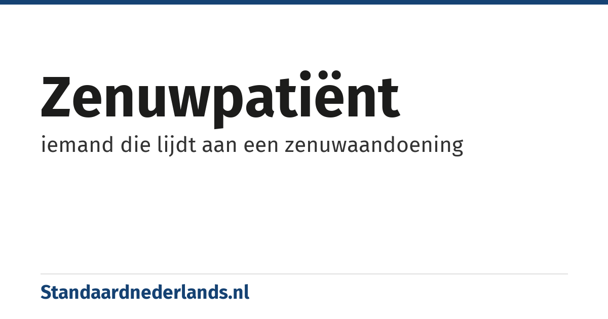 zenuwpatiënt: iemand die lijdt aan een zenuwaandoening