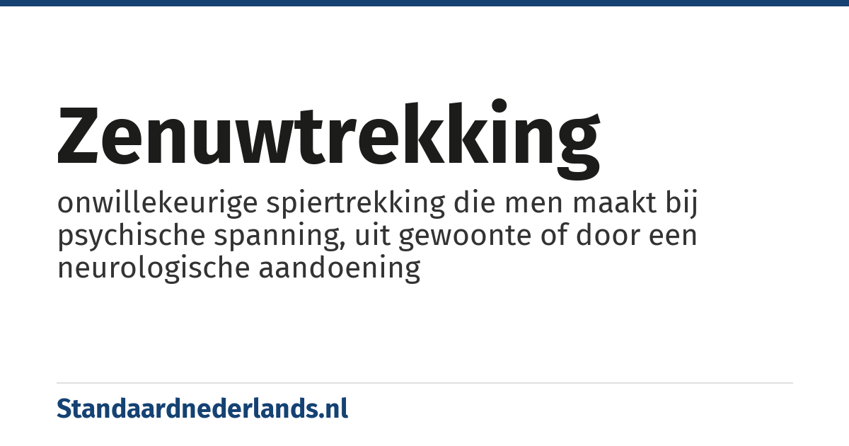 zenuwtrekking: onwillekeurige spiertrekking die men maakt bij psychische spanning, uit gewoonte of door een neurologische aandoening