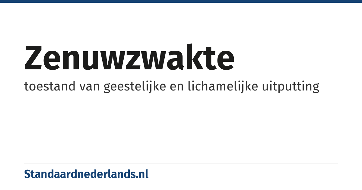 zenuwzwakte: toestand van geestelijke en lichamelijke uitputting