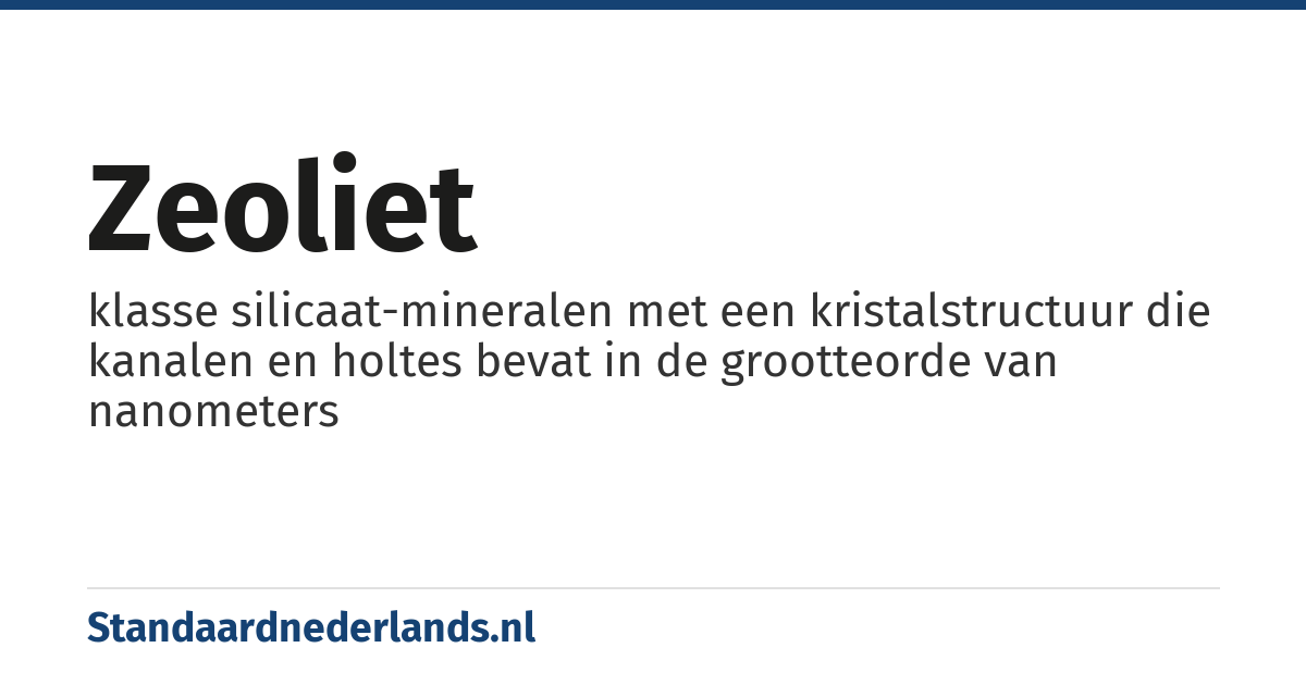 zeoliet: klasse silicaat-mineralen met een kristalstructuur die kanalen en holtes bevat in de grootteorde van nanometers