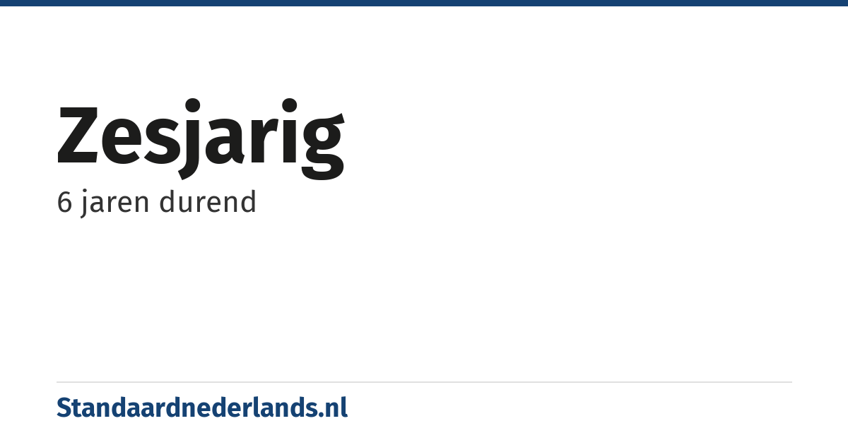 zesjarig: 6 jaren durend