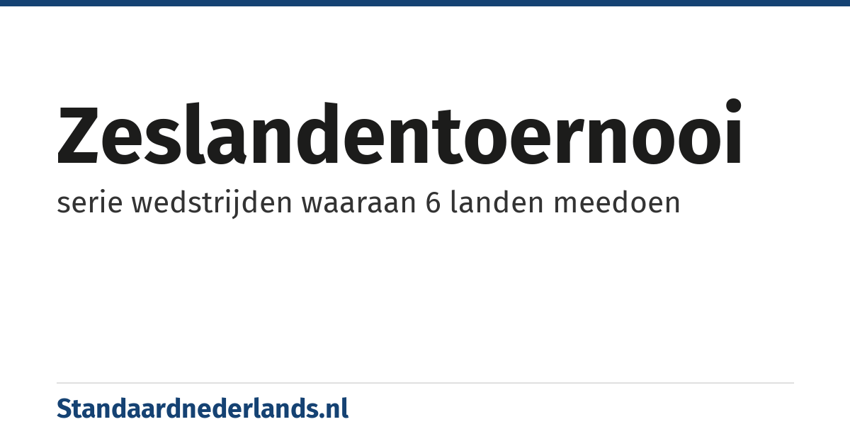 zeslandentoernooi: serie wedstrijden waaraan 6 landen meedoen