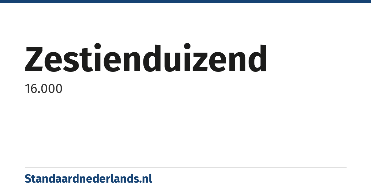 zestienduizend: 16.000
