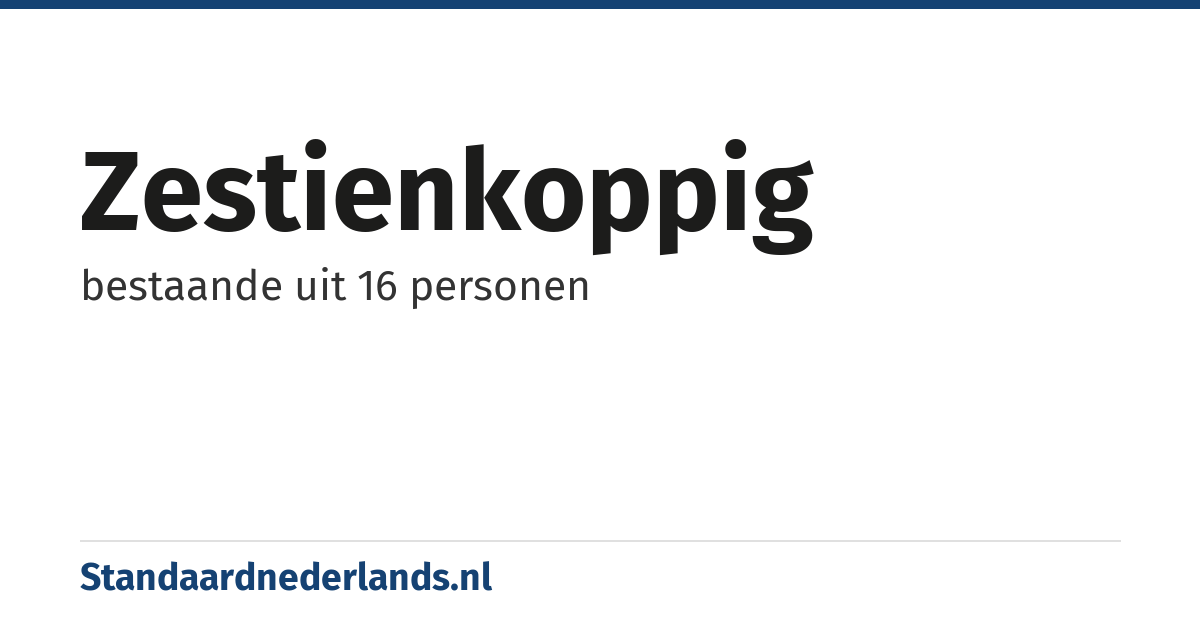 zestienkoppig: bestaande uit 16 personen